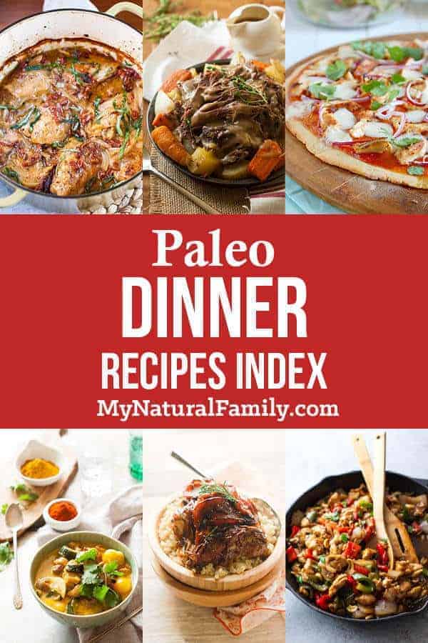 I love the huge selection of Paleo dinner recipes. I'm pinning for later and checking back often for more delicious recipes my family will actually want to eat. #mynaturalfamily #paleo #paleorecipes
