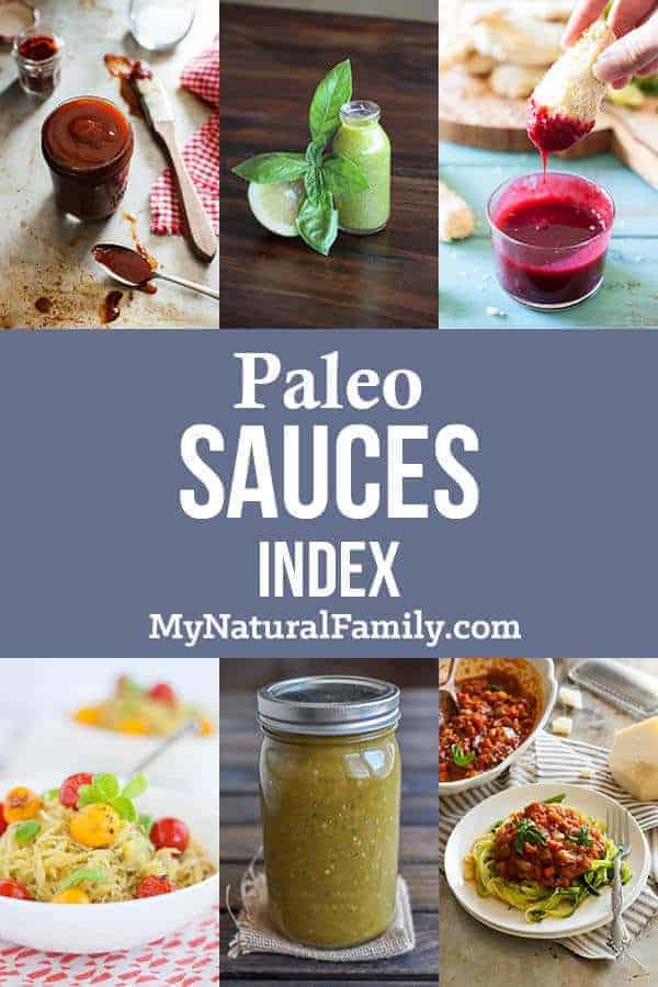 An index of all the Paleo sauces on #mynaturalfamily #paleo #paleorecipes